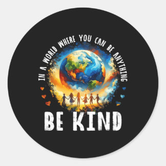 In A World Be Kind Kids Earth Anti Bullying Unity Classic Round Sticker