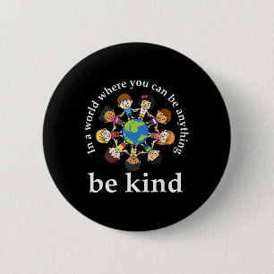 In A World Be Kind Kids Earth World Kindness Day T Button