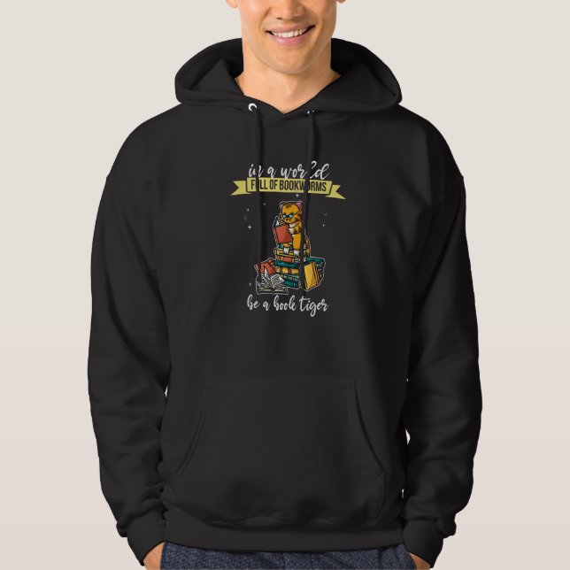 In a World Full of Bookworms be a Book Tiger Fanta Hoodie (Front)