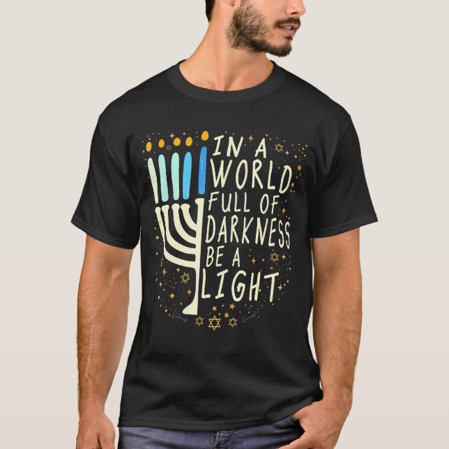In A World Full Of Darkness Be A Light Funny Hanuk T-Shirt (Front)