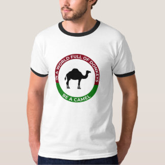 In a World Full of Donkeys Be a Camel T-Shirt