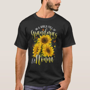 In A World Full Of Grandma Be A Nonna Sunflowers T-Shirt