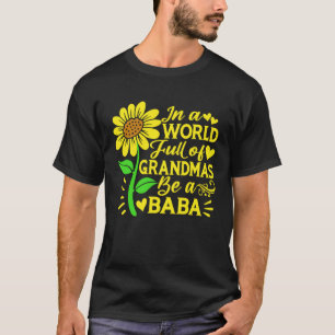 In A World Full Of Grandmas Be A Baba Mother s Da T-Shirt