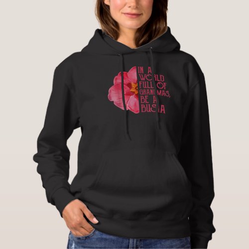 In A World Full Of Grandmas Be A Busia Mothers Day Hoodie