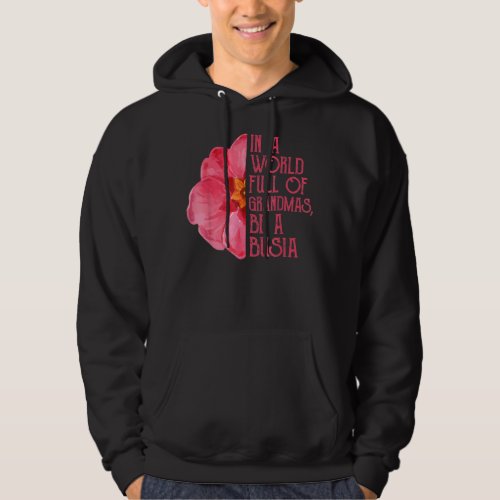 In A World Full Of Grandmas Be A Busia Mothers Day Hoodie