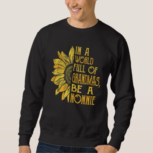 In A World Full Of Grandmas Be A G Ma Sweatshirt