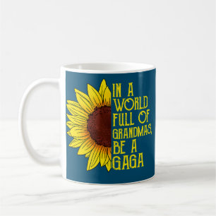 In A World Full Of Grandmas Be A Gaga Fun Coffee Mug