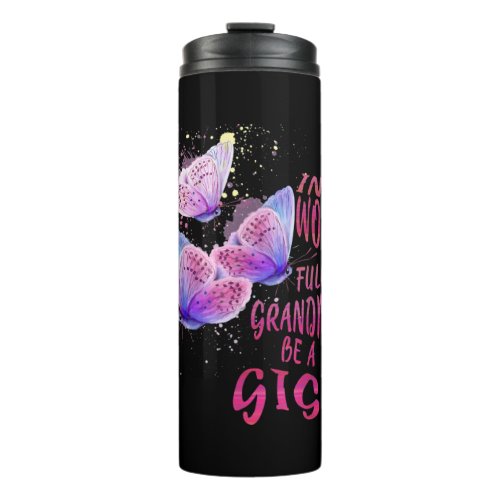 In A World Full Of Grandmas Be A Gigi Butterfly Thermal Tumbler