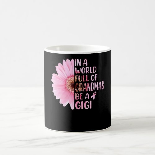 In a world full of grandmas be a gigi coffee mug