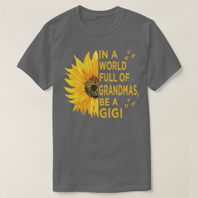 in a world full of grandmas be a gigi T-Shirt (Design Front)