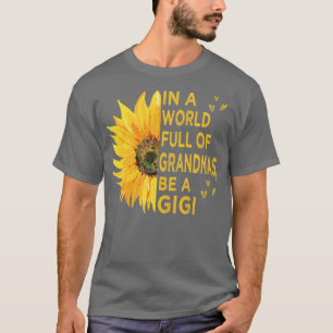 in a world full of grandmas be a gigi T-Shirt