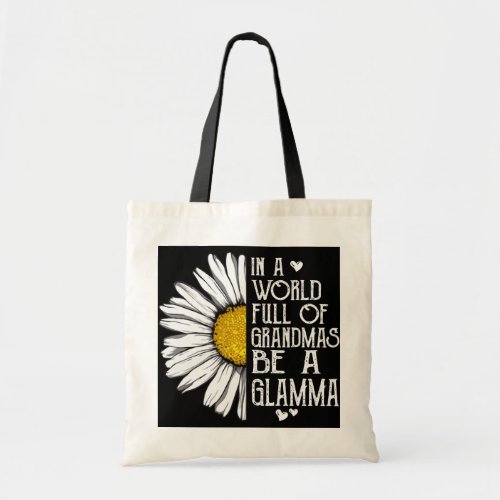 In A World Full Of Grandmas Be A Glamma Daisy Tote Bag