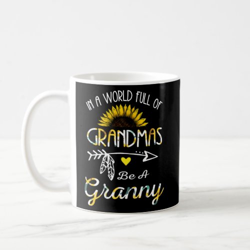 In A World Full Of Grandmas Be A Granny Grandma Coffee Mug