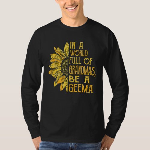 In A World Full Of Grandmas Be A Greema Sunflower  T_Shirt