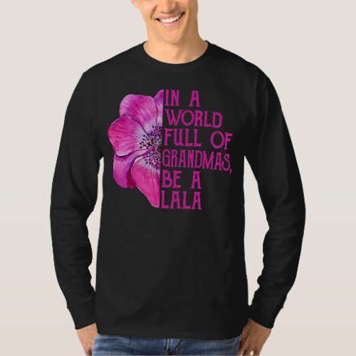In A World Full Of Grandmas Be A Lala Apparel  Gra T_Shirt