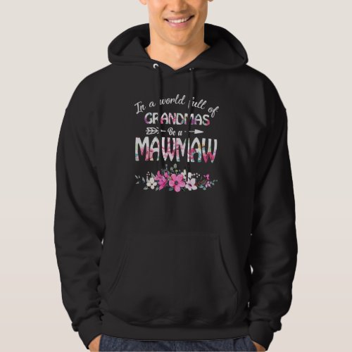 In A World Full Of Grandmas Be A Mawmaw Mothers D Hoodie