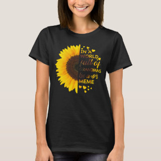 In A World Full Of Grandmas Be A Meme Sunflower T-Shirt