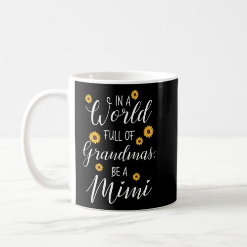 In a World Full of Grandmas Be a Mimi  Best   for  Coffee Mug