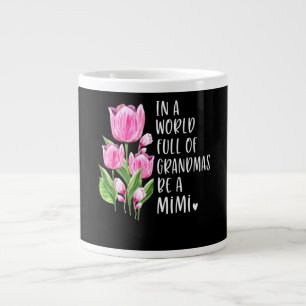 In A World Full Of Grandmas Be A Mimi Giant Coffee Mug