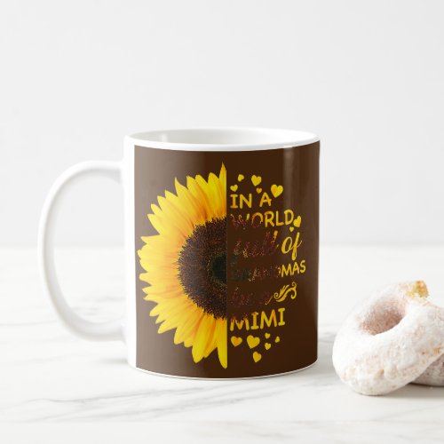 In A World Full Of Grandmas Be A Mimi Sunflower  Coffee Mug