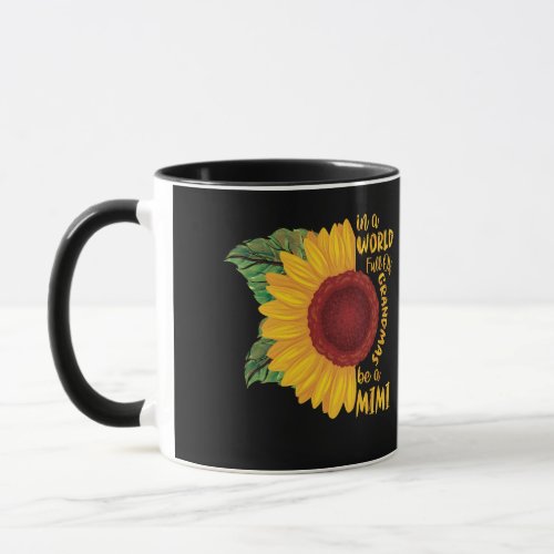 In A World Full Of Grandmas Be A Mimi Sunflower Mug