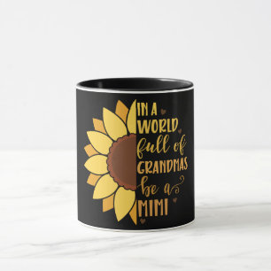 In A World Full Of Grandmas Be A Mimi/Sunflower Mug