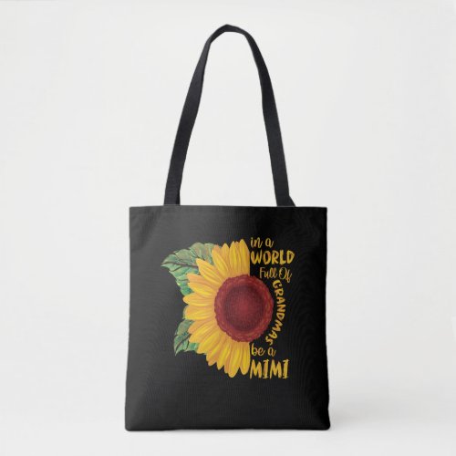 In A World Full Of Grandmas Be A Mimi Sunflower Tote Bag