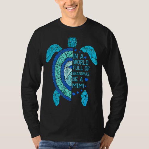 In A World Full Of Grandmas Be A Mimi Turtle Mothe T_Shirt