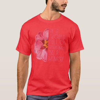 In A World Full Of Grandmas Be A Mimsy s Mothers D T-Shirt