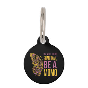 In a World Full of Grandmas Be a Momo Butterfly Pet ID Tag