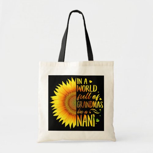 In A World Full Of Grandmas Be A Nani Sunflower  Tote Bag