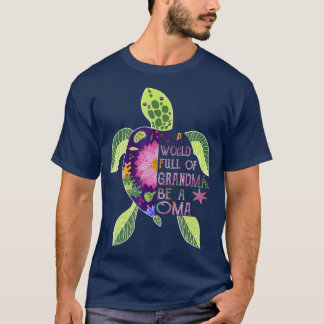 In A World Full Of Grandmas Be A Oma Turtle T T-Shirt