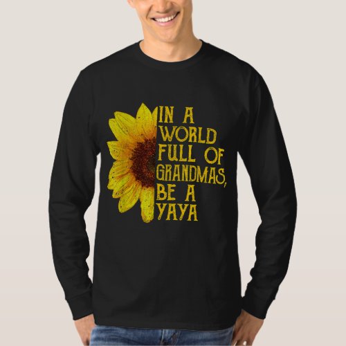 In A World Full Of Grandmas Be A Yaya Apparel Gree T_Shirt