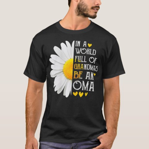 In A World Full Of Grandmas Be An Oma Daisy Day T_Shirt