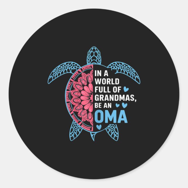 In A World Full Of Grandmas Be An Oma Turtle  Classic Round Sticker (Front)