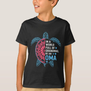 In A World Full Of Grandmas Be An Oma Turtle  T-Shirt