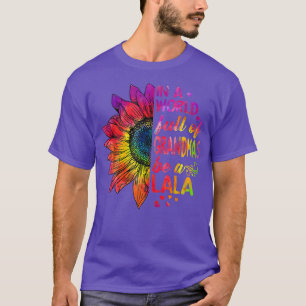 In a world full of grandmas be Lala Sunflower T-Shirt