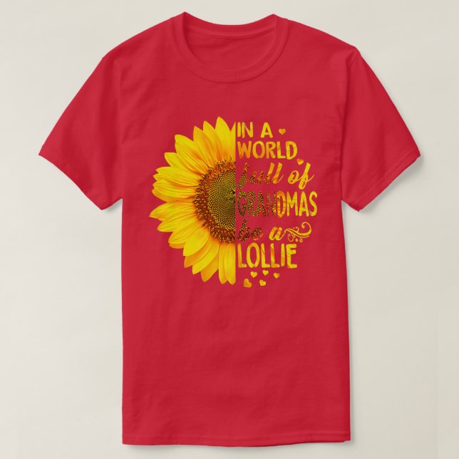 In a world full of grandmas be Lollie Sunflower  T-Shirt (Design Front)