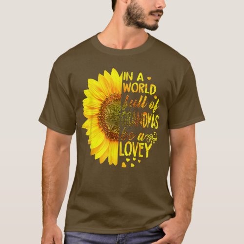 In a world full of grandmas be Lovey Sunflower  T_Shirt