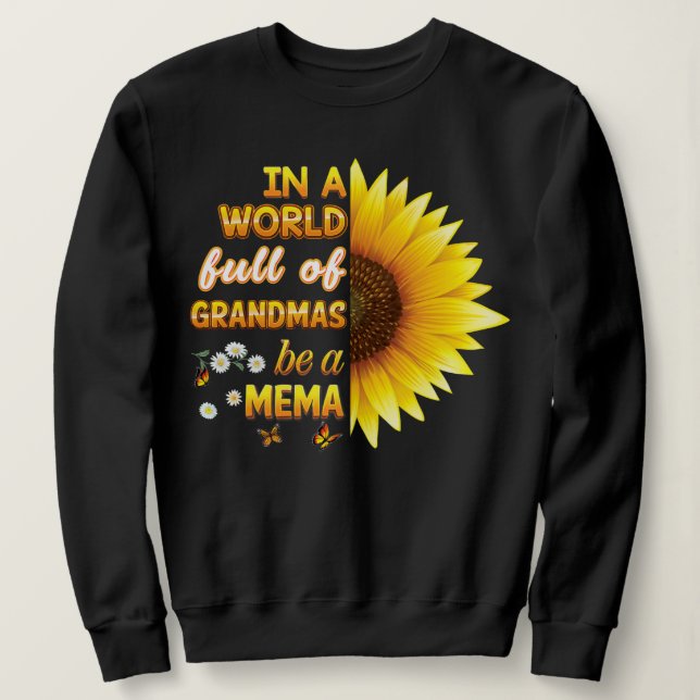 In A World Full Of Grandmas Be Mema Sunflower Sweatshirt (Design Front)