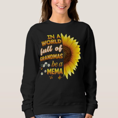 In A World Full Of Grandmas Be Mema Sunflower Sweatshirt