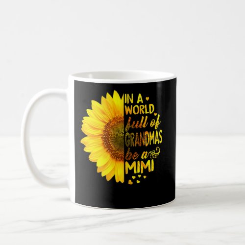 In A World Full Of Grandmas Be Mimi Sunflower Coffee Mug