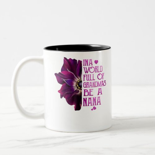 In A World Full Of Grandmas Be NaNa Purple Anemone Two_Tone Coffee Mug