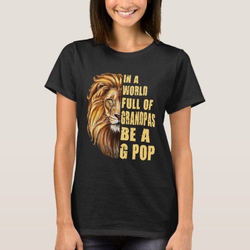 In A World Full Of Grandpas Be A G Pop Fathers Da T_Shirt