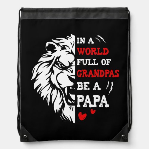 In A World Full Of Grandpas Be A Papa Lion Love Drawstring Bag