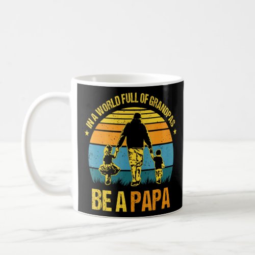 In A World Full Of Grandpas Be A Papa Vintage Fath Coffee Mug