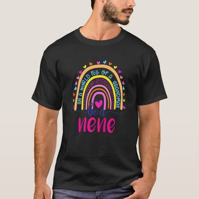 In A World Full Of Granmas Be A nene Rainbow T-Shirt (Front)