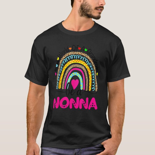 In A World Full Of Granmas Be A nonna Rainbow   T-Shirt (Front)