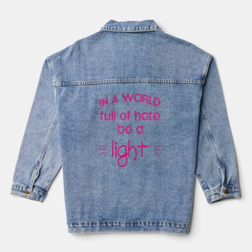 In A World Full Of Hate Be A Light 1  Denim Jacket