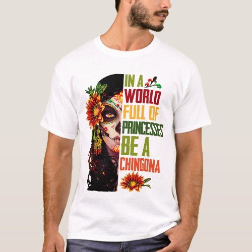 In A World Full Of Princesses Be A Chingona Hallow T_Shirt
